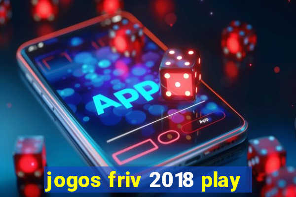 jogos friv 2018 play